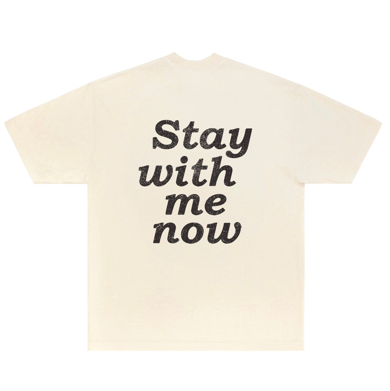 STAY WITH ME NOW TEE