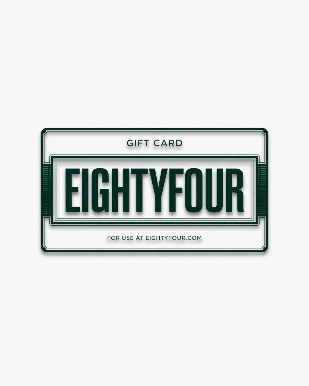 EIGHTYFOUR GIFT CARD // $25 TO $500