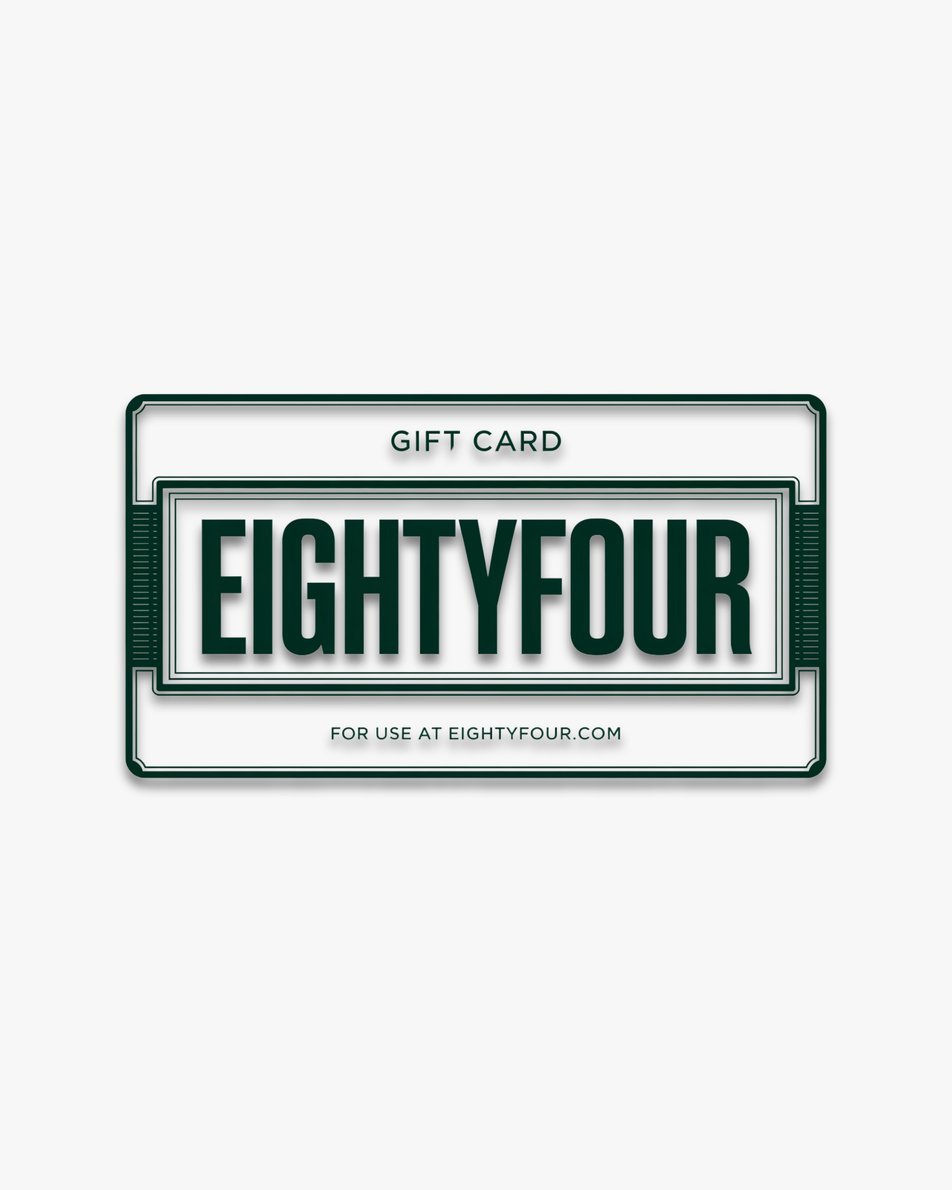 EIGHTYFOUR GIFT CARD // $25 TO $500